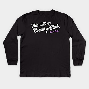 It Ain't No Country Club. This is L.A. Kids Long Sleeve T-Shirt